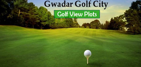 Gwadar Golf City Golf View Plots