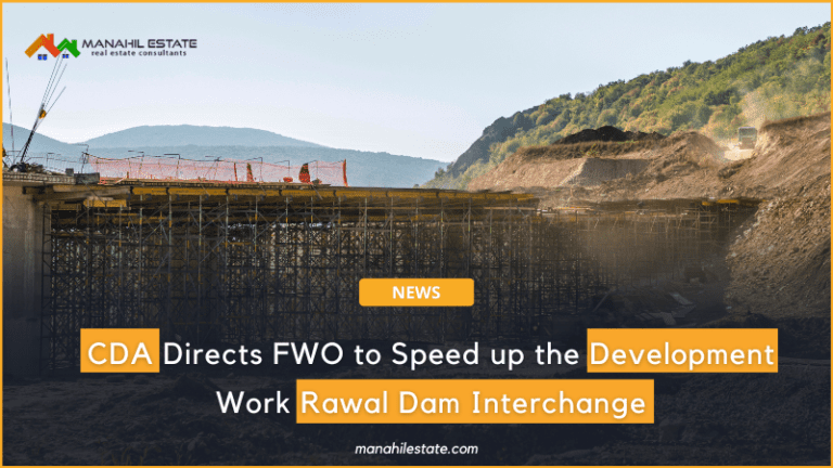 CDA Directs FWO to Speed up the Development Work Rawal Dam Interchange