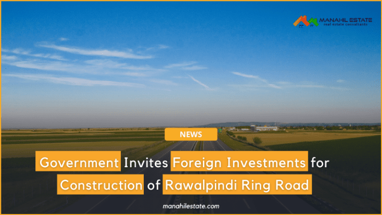 Government Invites Foreign Investments for Construction of Rawalpindi Ring Road