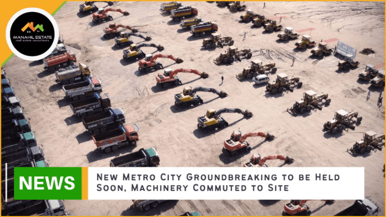 New Metro City Groundbreaking to be Held Soon, Machinery Commuted to Site