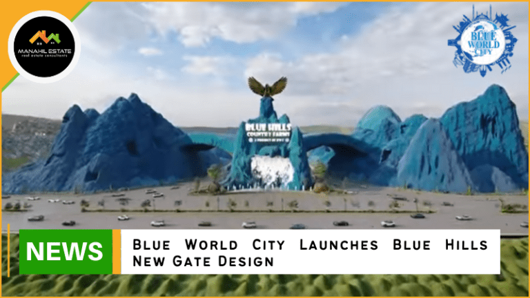 Blue World City Launches Blue Hills New Gate Design