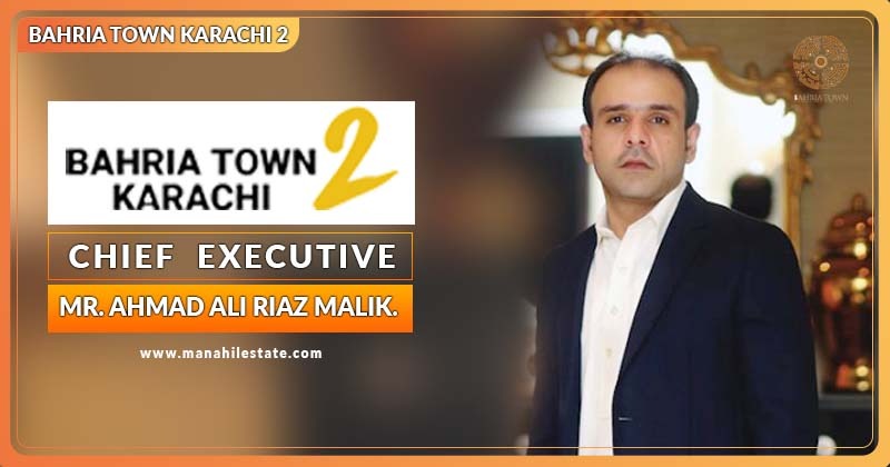 Bahria Town Karachi 2 CEO Ali Ahmed Malik