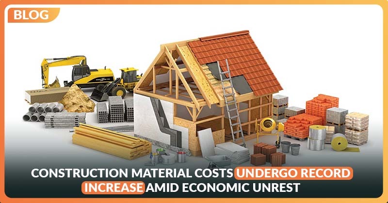 Costs of Construction Materials  Undergo Record Increase amid Economic Unrest