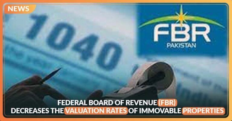 FBR Decreases the Valuation Rates of Immovable Properties