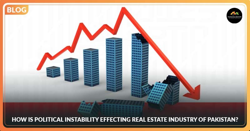 How is Political Instability Affecting the Real Estate Sector of Pakistan?