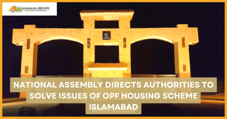 National Assembly Directs Authorities to Solve Issues of OPF Housing Scheme Islamabad