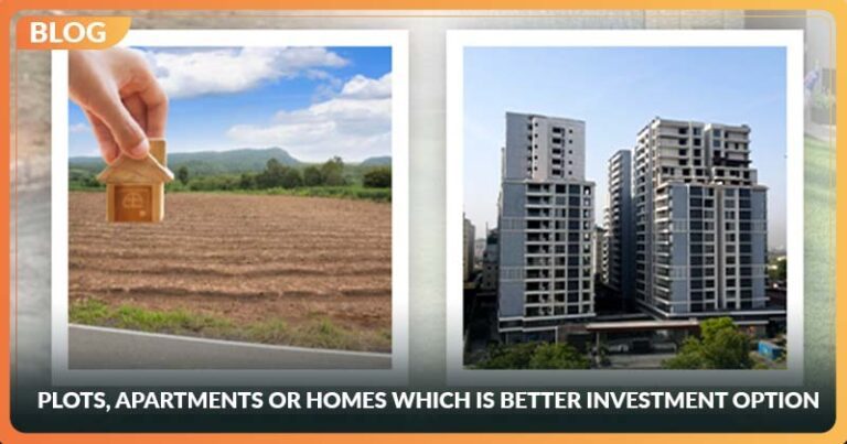 Plots, Apartments or Homes: Which Is Better Investment Option?