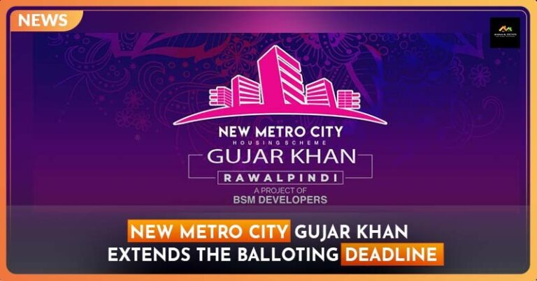 New Metro City Gujar Khan Extends the Balloting Date