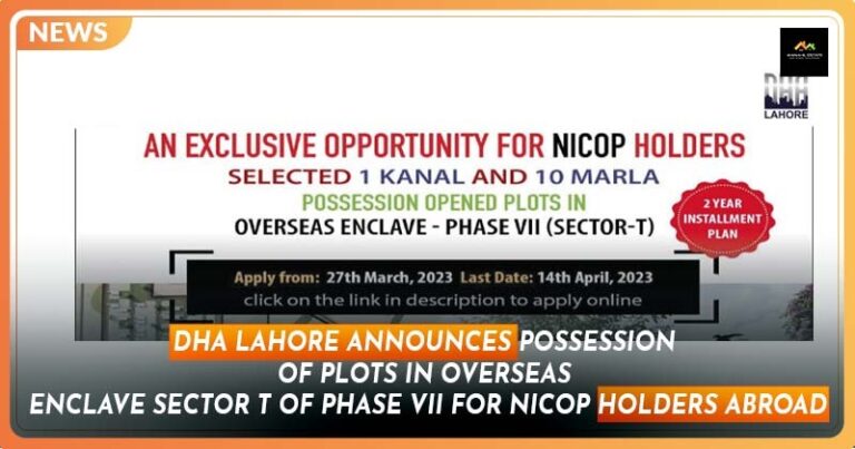 DHA Lahore Announces Possession Opened Plots in Overseas Enclave, Sector T