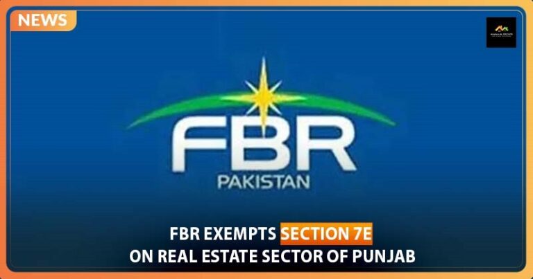 FBR Exempts Section 7E on Real Estate Sector of Punjab