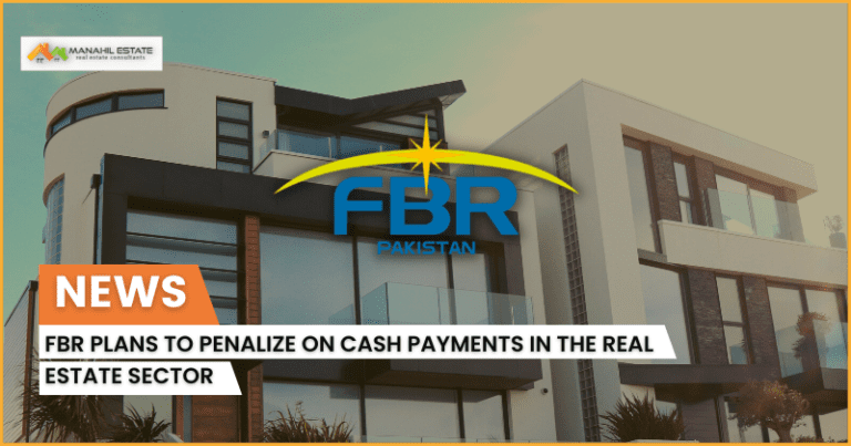 FBR Plans to Penalize on Cash Payments in the Real Estate Sector