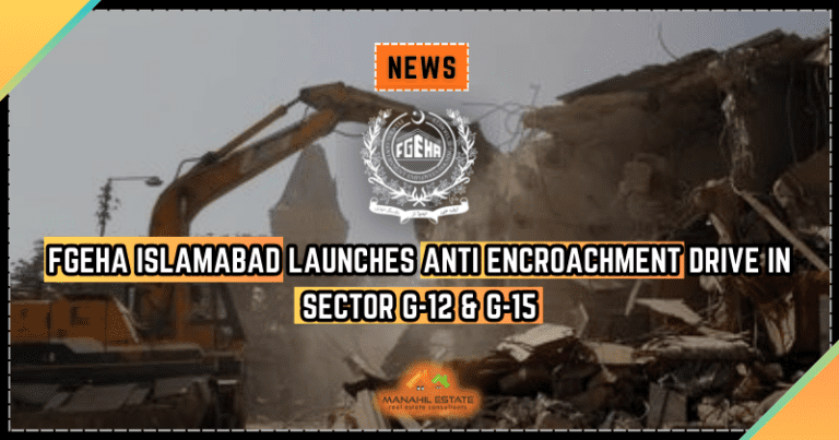 FGEHA Islamabad Launches Anti Encroachment Drive in Sector G-12 & G-15