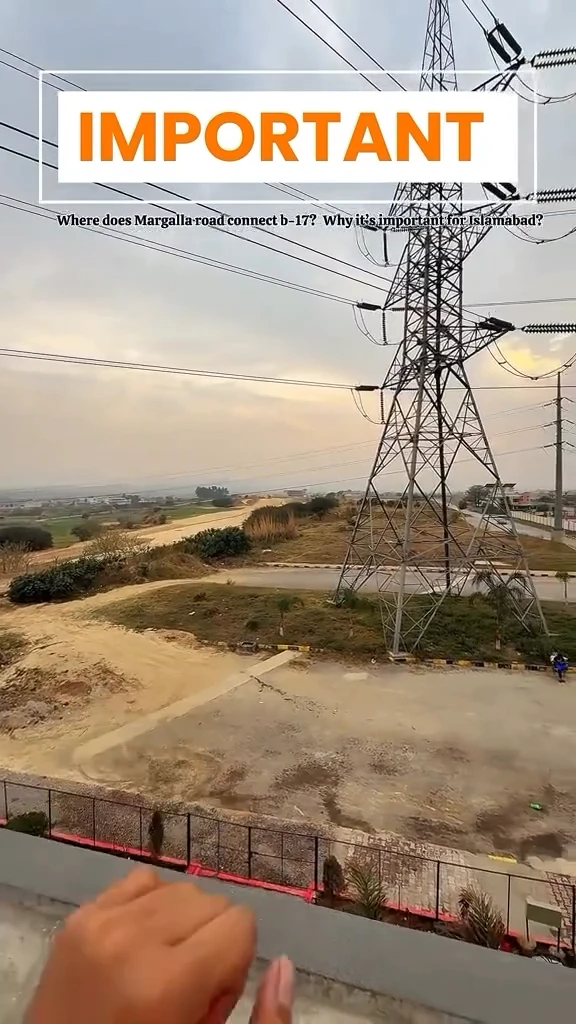 Margalla Road Extension to B-17 Islamabad: Impact on Property Prices & Investment Potential