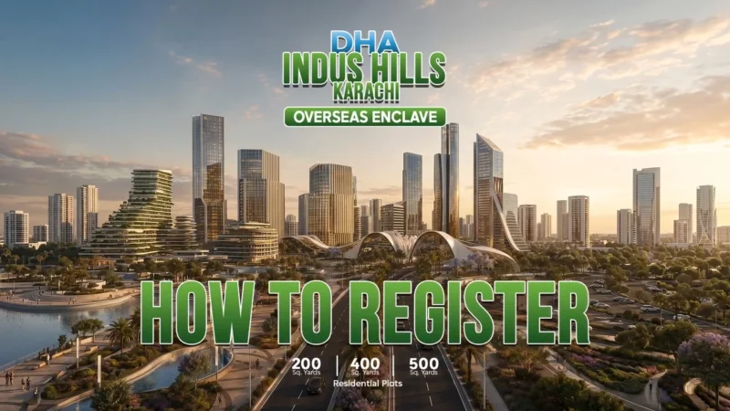 DHA Indus Hills Karachi: Overseas Enclave Investment Guide & Complete Registration Process