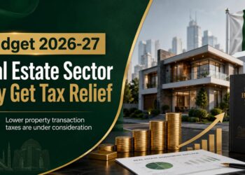 Budget 2026-27: Real Estate Sector Likely to Get Major Tax Relief in Pakistan